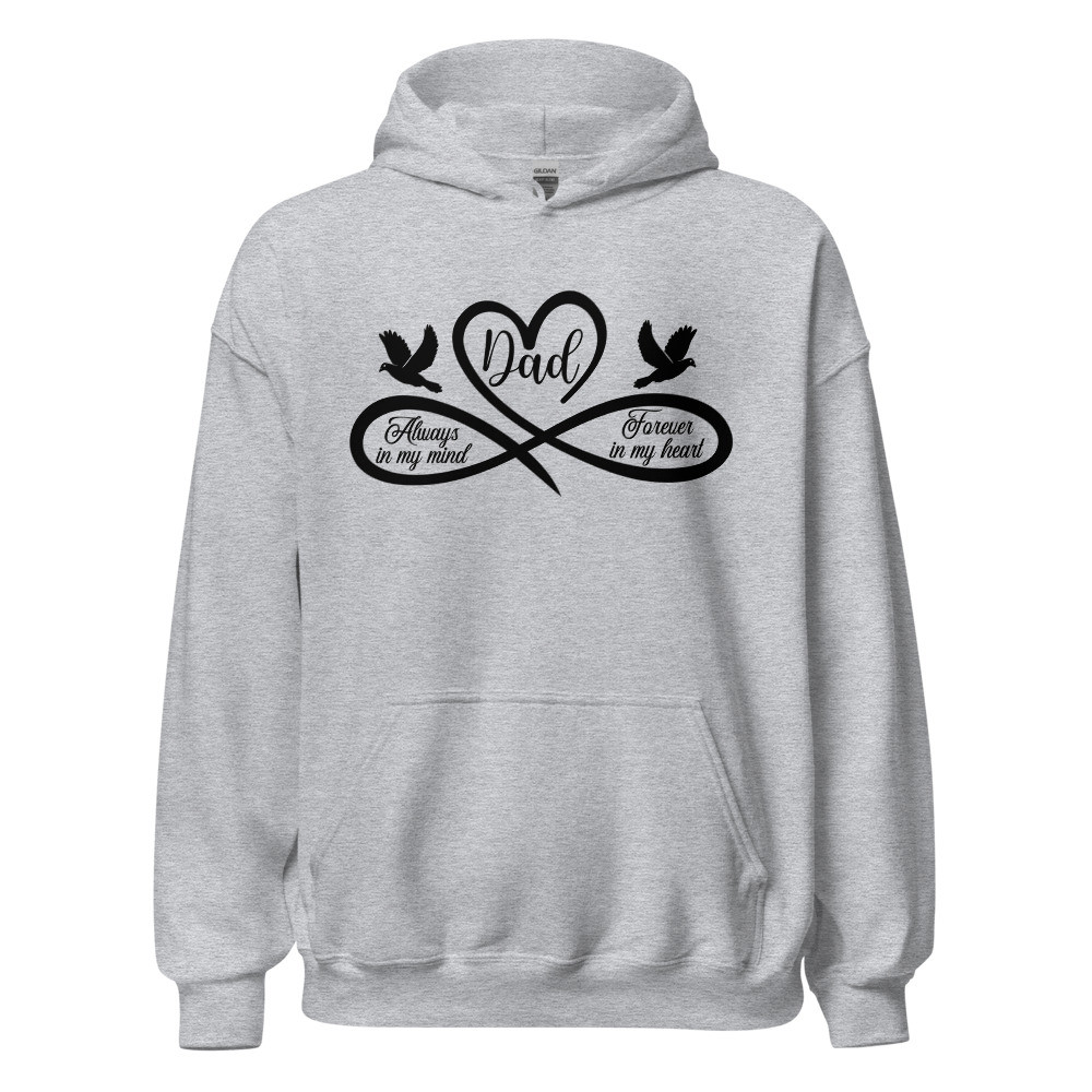 Dad, Always In My Mind Forever In My Heart - Unisex Hoodie
