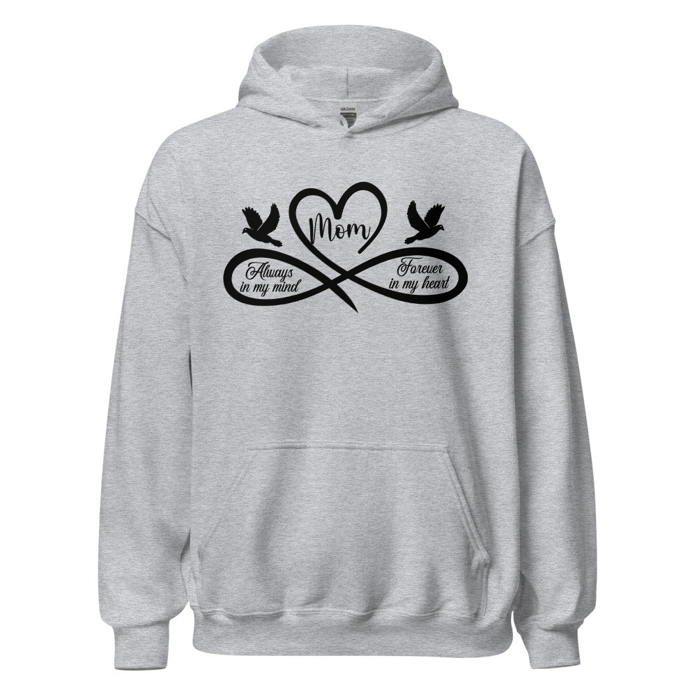 Mom, Always In My Mind Forever In My Heart - Unisex Hoodie