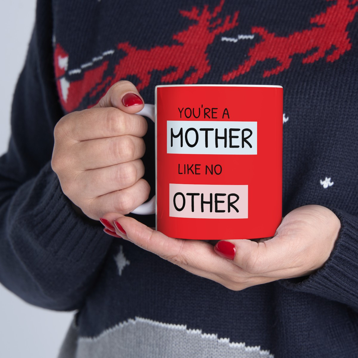 You're  a Mother like no other