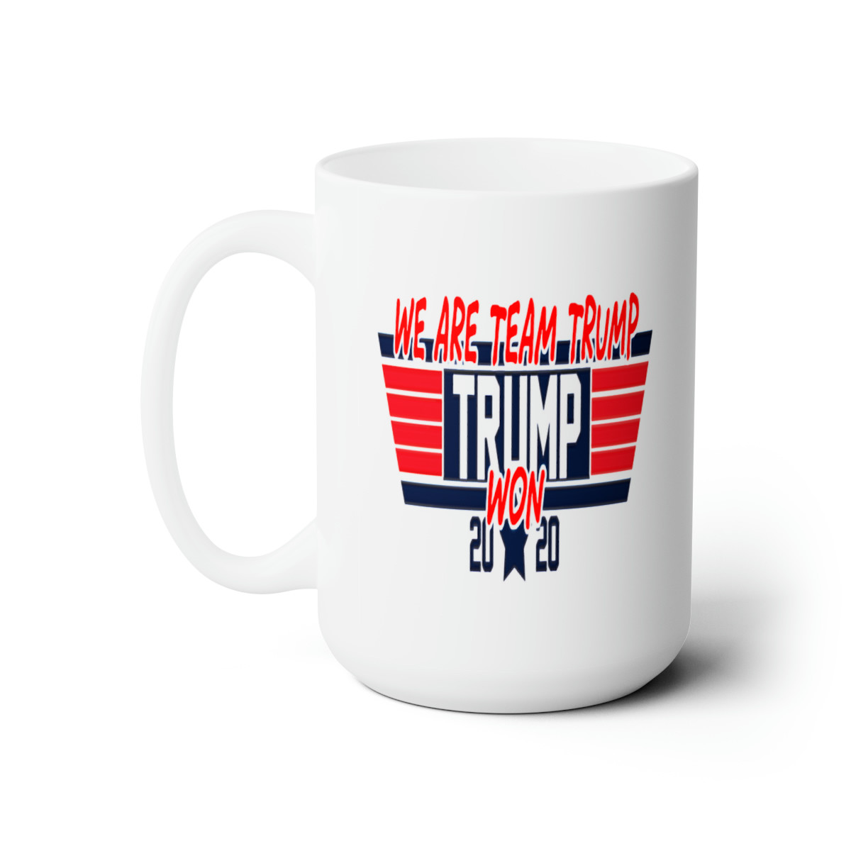 We Are Team Trump Won white Mug 15oz