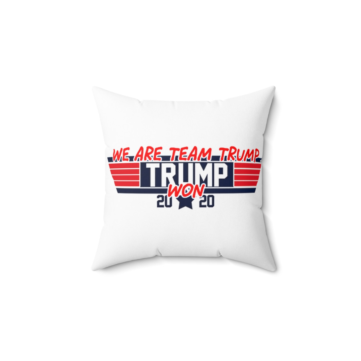 We Are Team Trump Won White Spun Polyester Square Pillow gift
