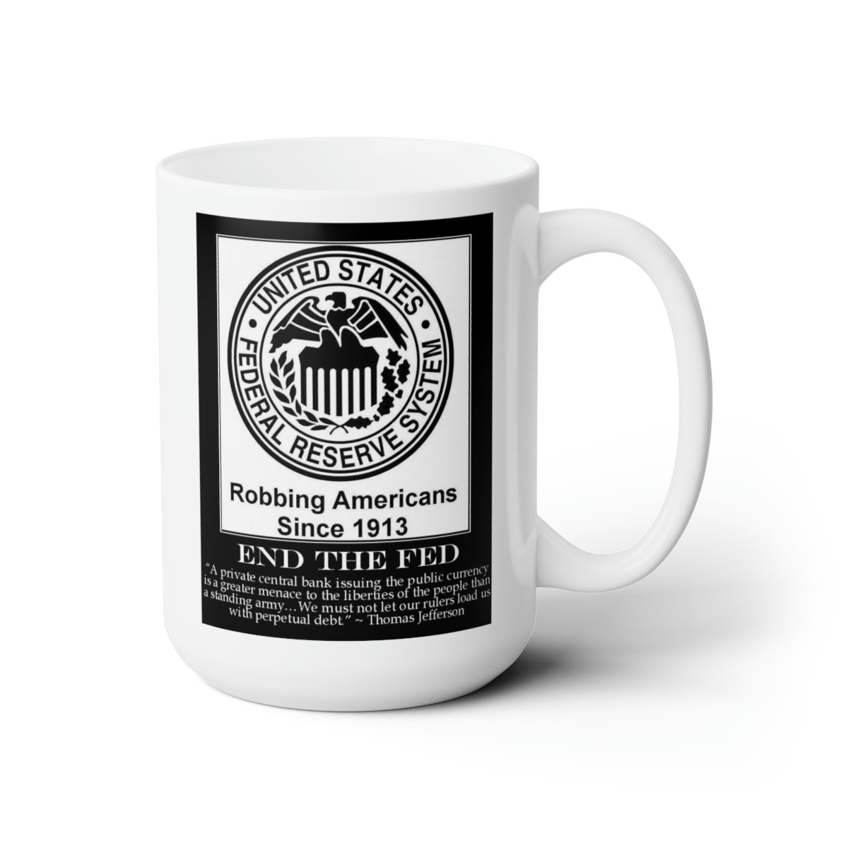 END The FED Robing us since 1913  Mug 15oz