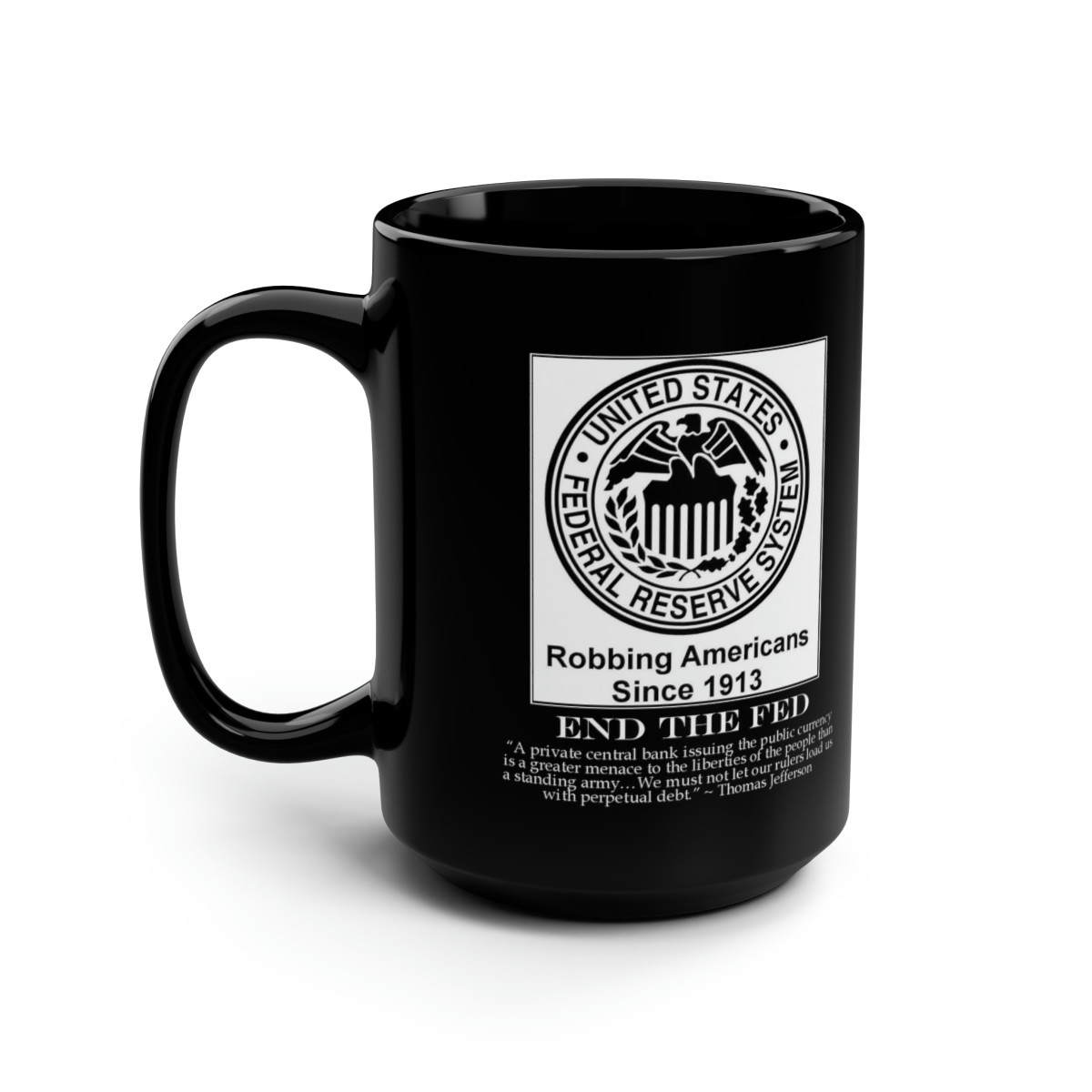 END The FED Robing us since 1913 Black Mug 15oz