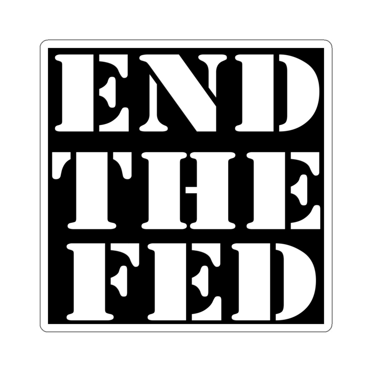 End The Fed 1 Kiss-Cut Stickers