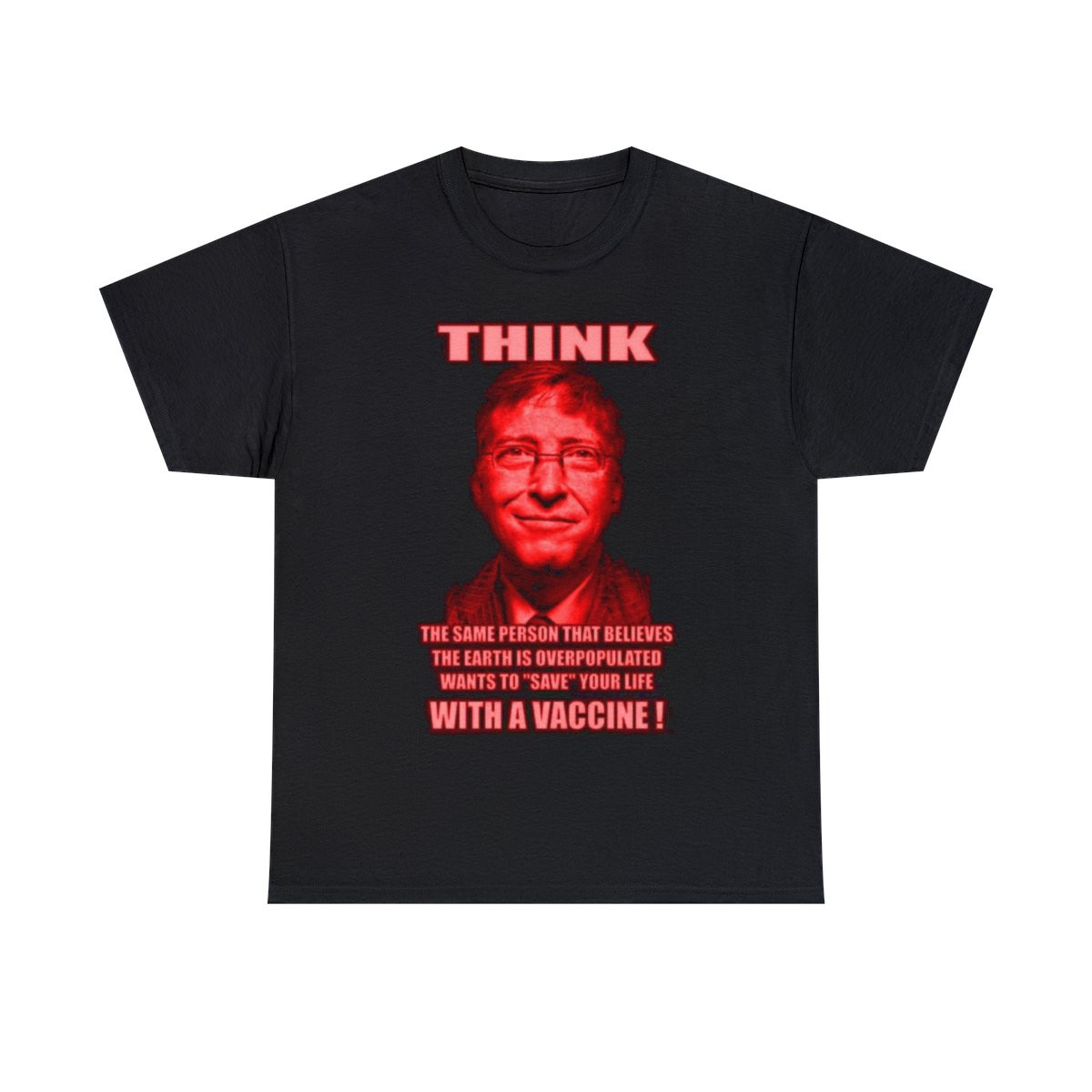 Bill Gates Think cure overpopulation with vaccines  Unisex Heavy Cotton Tee