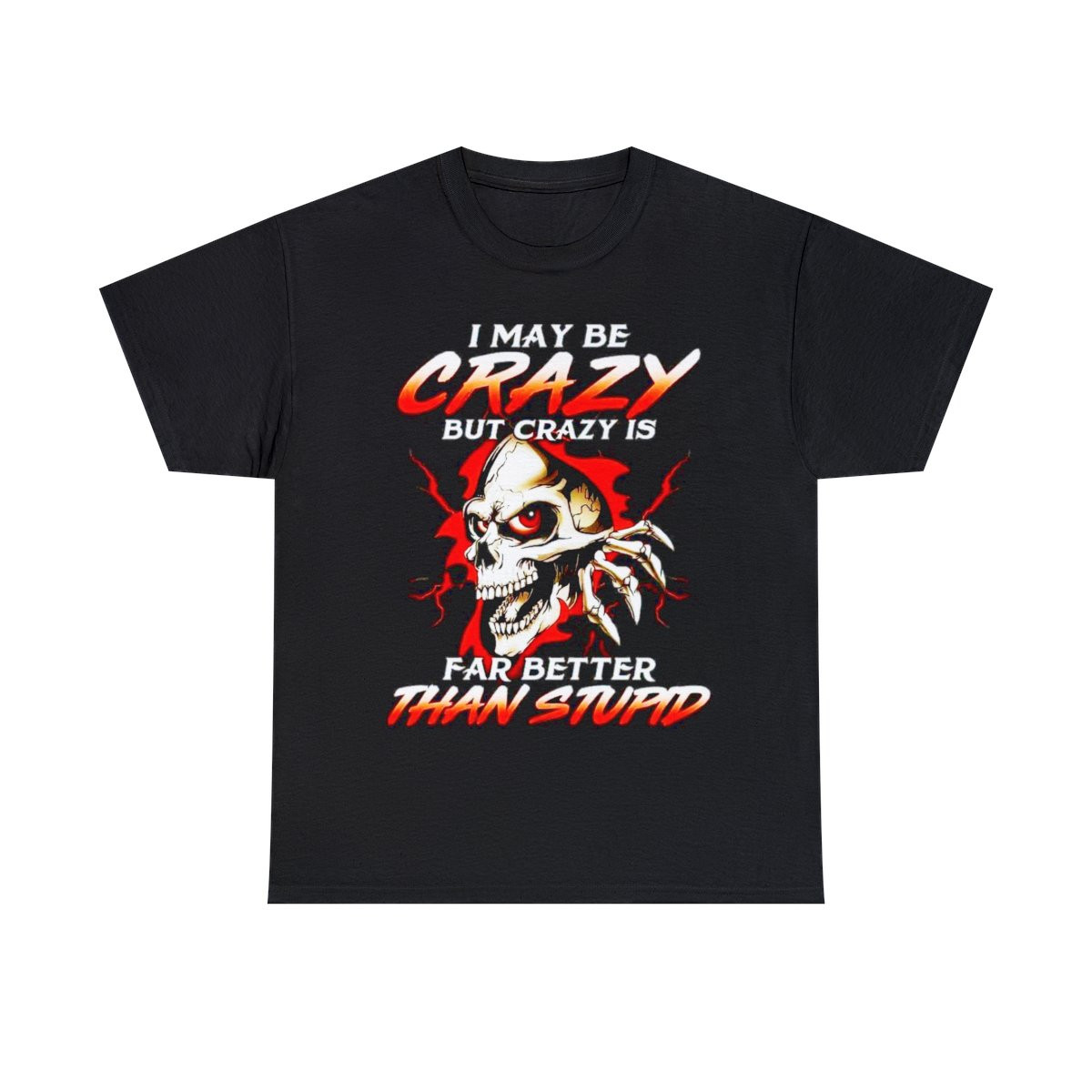 I may be crazy but crazy is better than stupid Men's Short Sleeve Tee