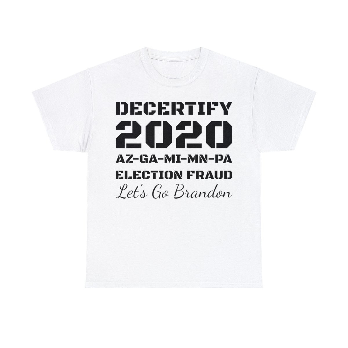 Decertify 2020 AZ GA MI MN PA Election fraud Let's Go Brandon b Short Sleeve Tee