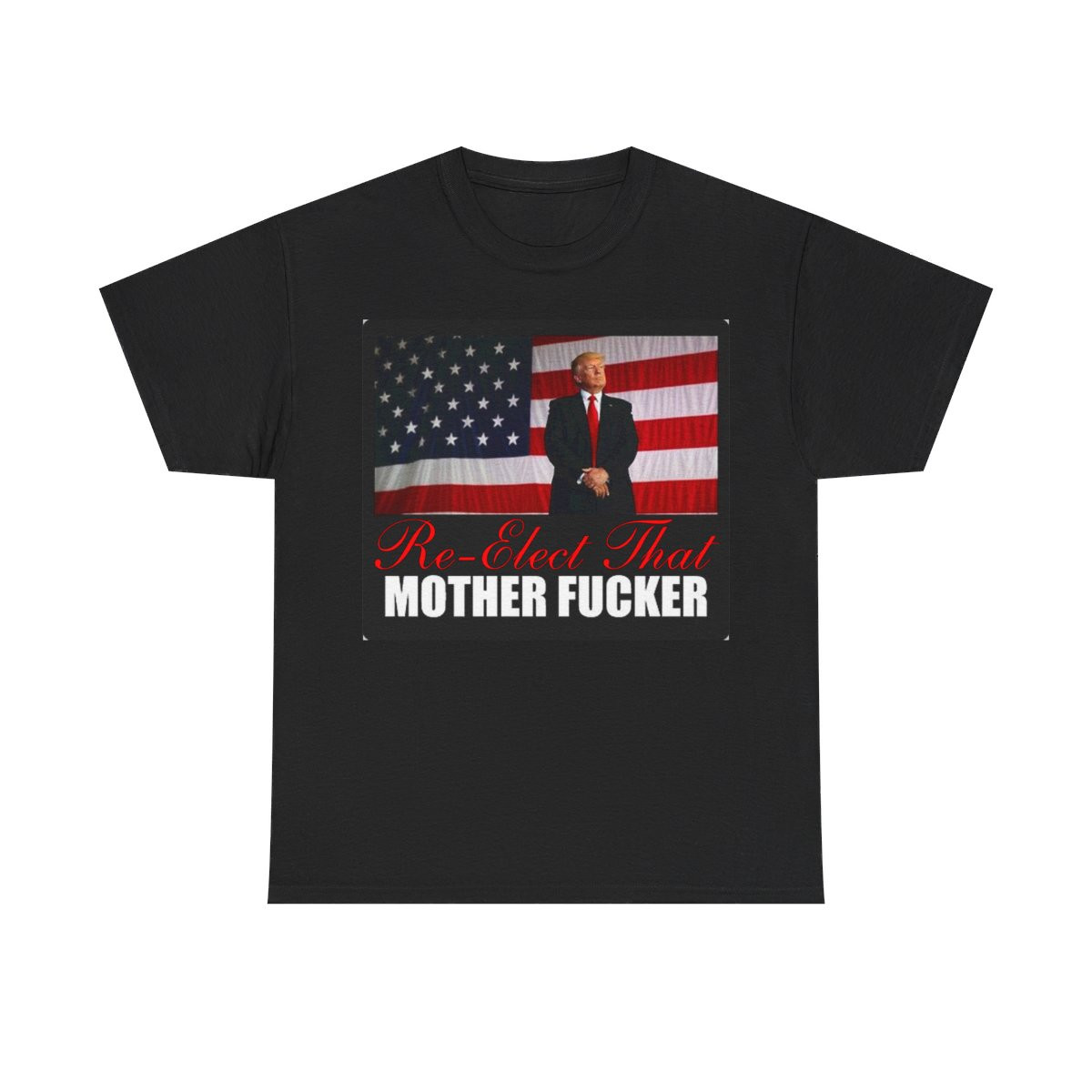 Trump Uncensored Re- Elect That Mother F**ker Short Sleeve Tee