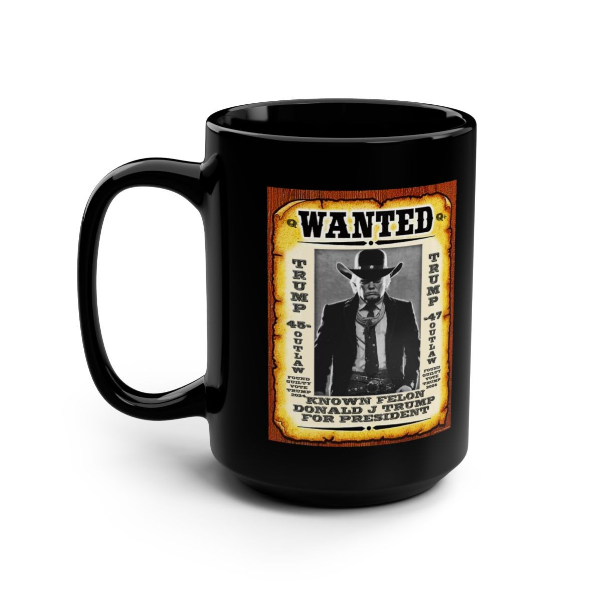 Trump 2024 Wanted Felon  Black Mug 15oz