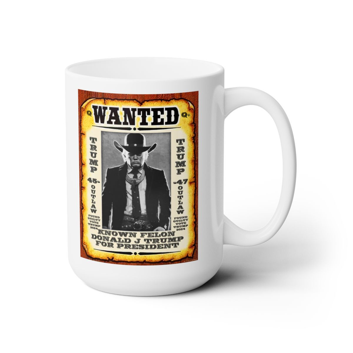 Trump 2024 Wanted Felon  White Mug 15oz