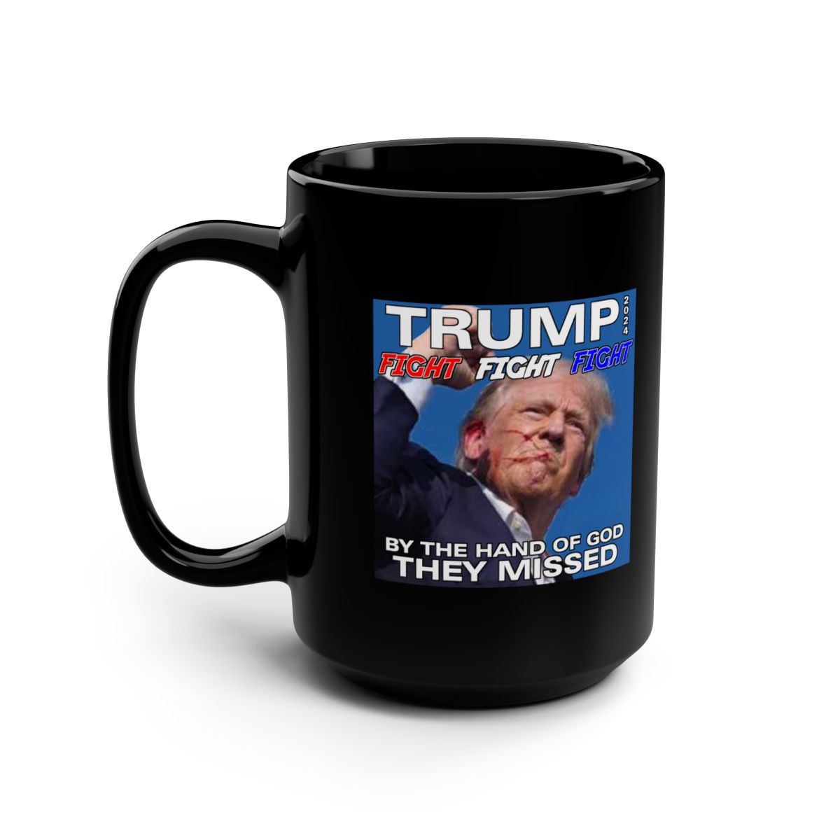 TRUMP 2024 Assassination Missed Fight fight fight Black Mug 15oz