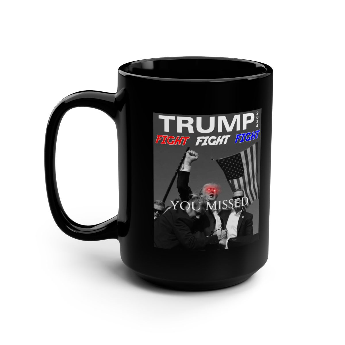 TRUMP 2024 Assassination Attempt You Missed  Black Mug 15oz