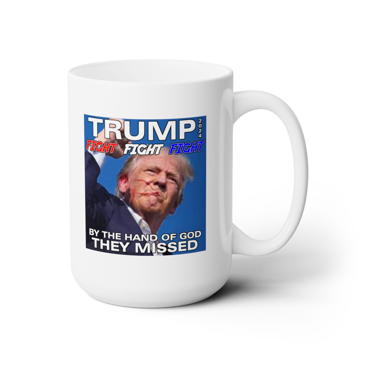 TRUMP 2024 Assassination Missed Fight fight fight White Mug 15oz