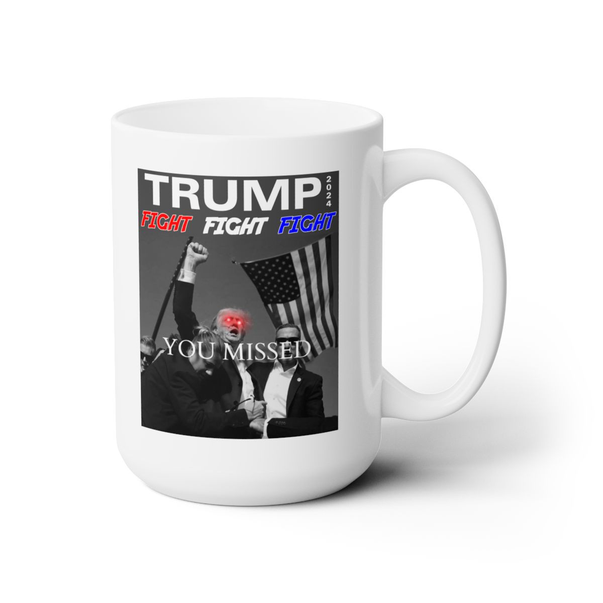 TRUMP 2024 Assassination Attempt You Missed  White Mug 15oz