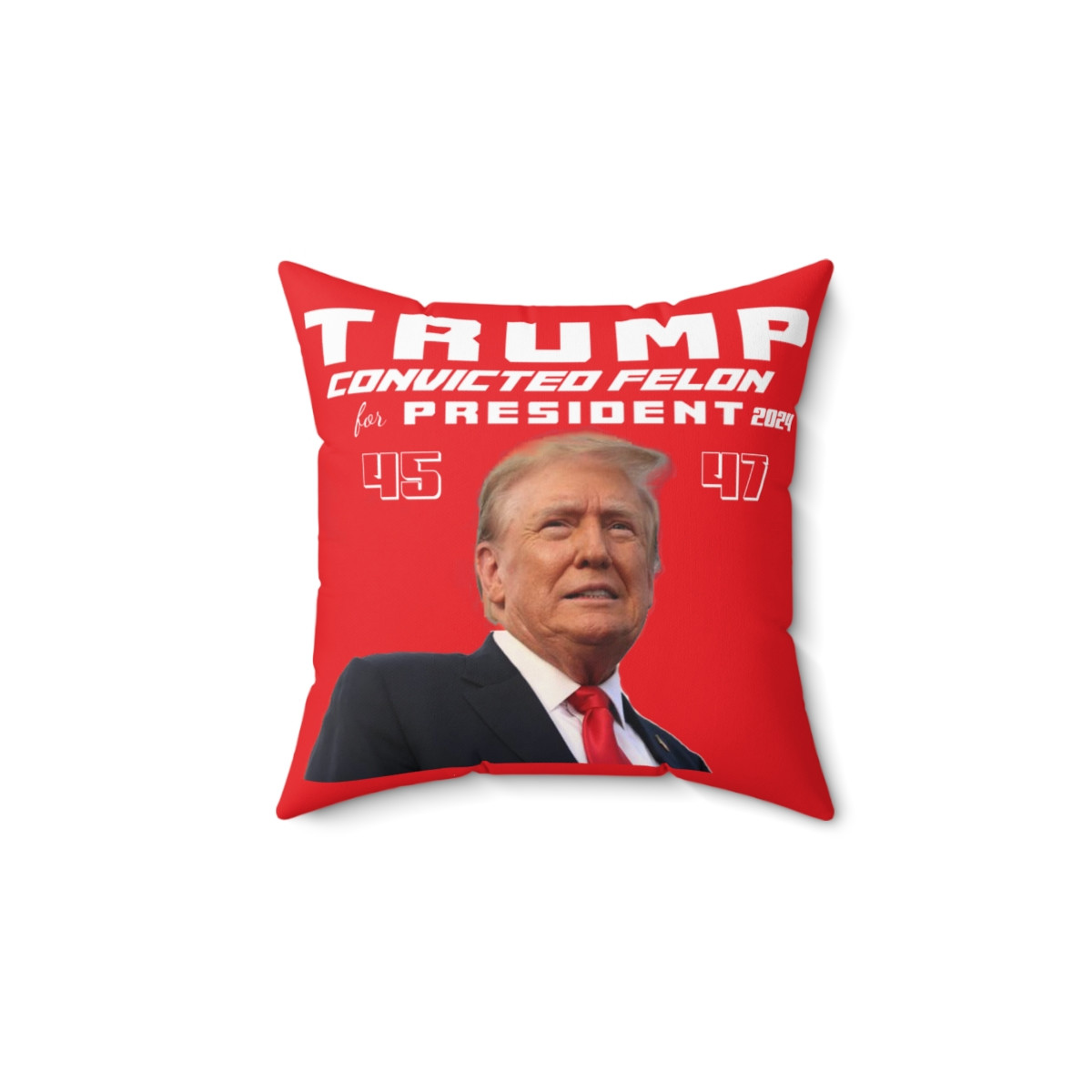 Trump 2024 Convicted Felon Red Pillow Spun Polyester Square Pillow