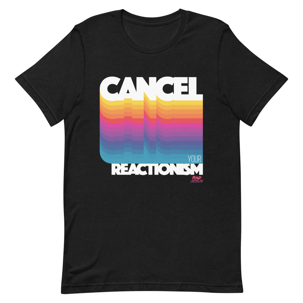 Cancel Your Reactionism | BLK/Retro