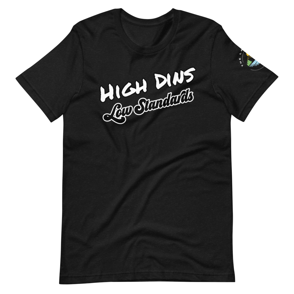 "High Dins, Low Standards" Graphic Unisex T-Shirt