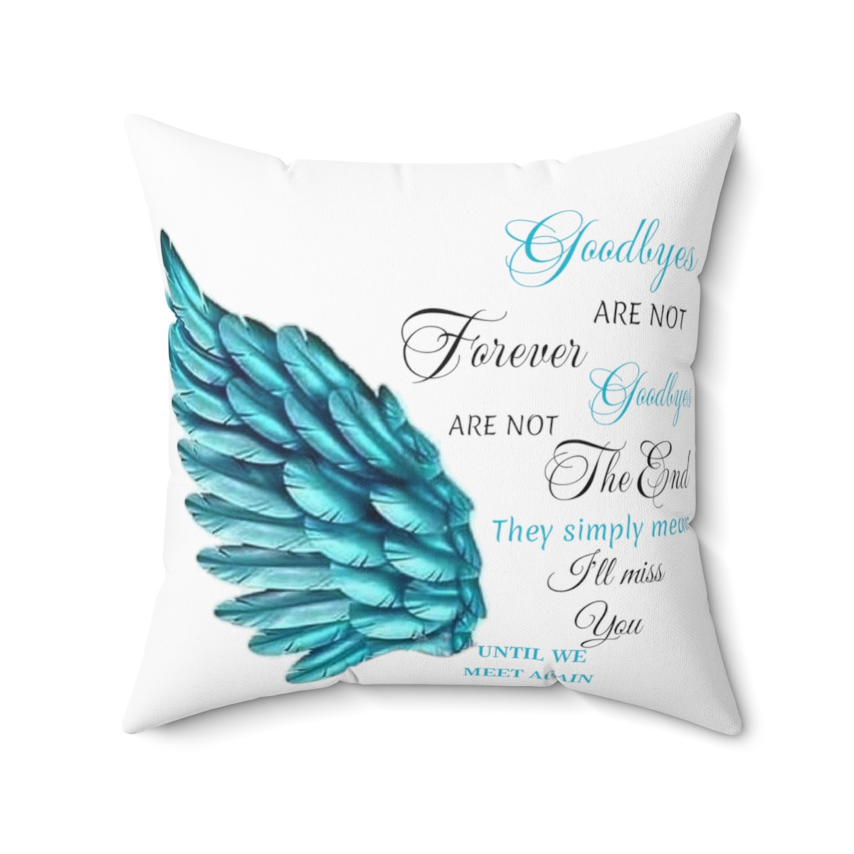 Spun Polyester Square Pillow Goodbyes are not the end