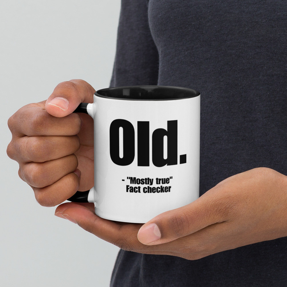 Old. Mostly True Coffee Mug