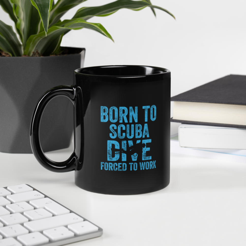 Born to Scuba Dive, Forced to Work coffee mug