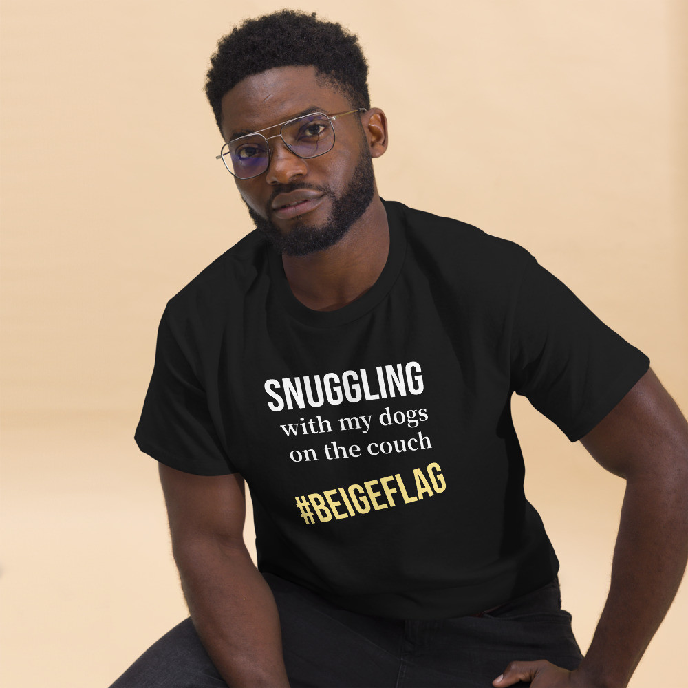 Snuggling with my dogs on the couch is my beigeflag T Shirt