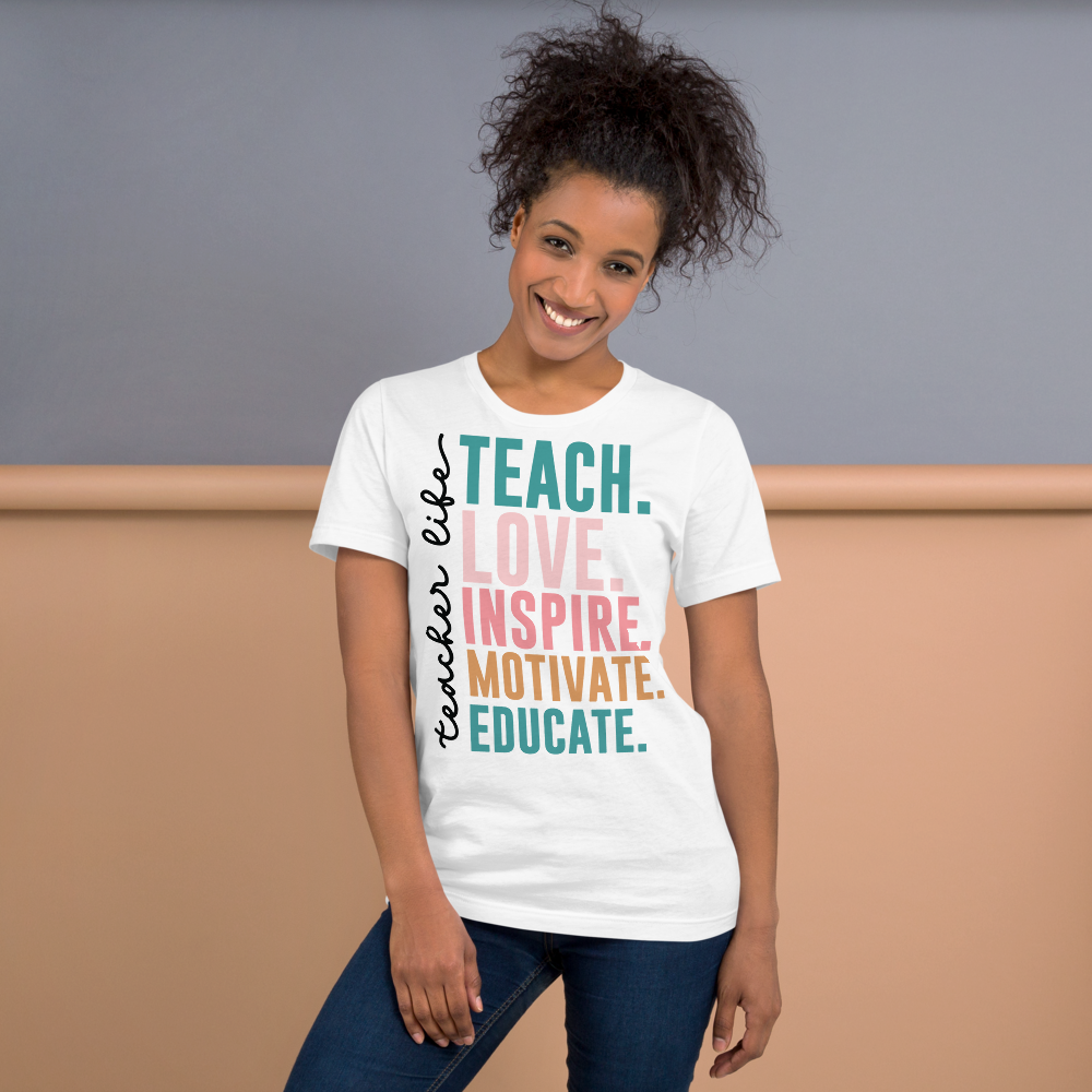 Teacher's Life (love, inspire, motivate, educate) t-shirt