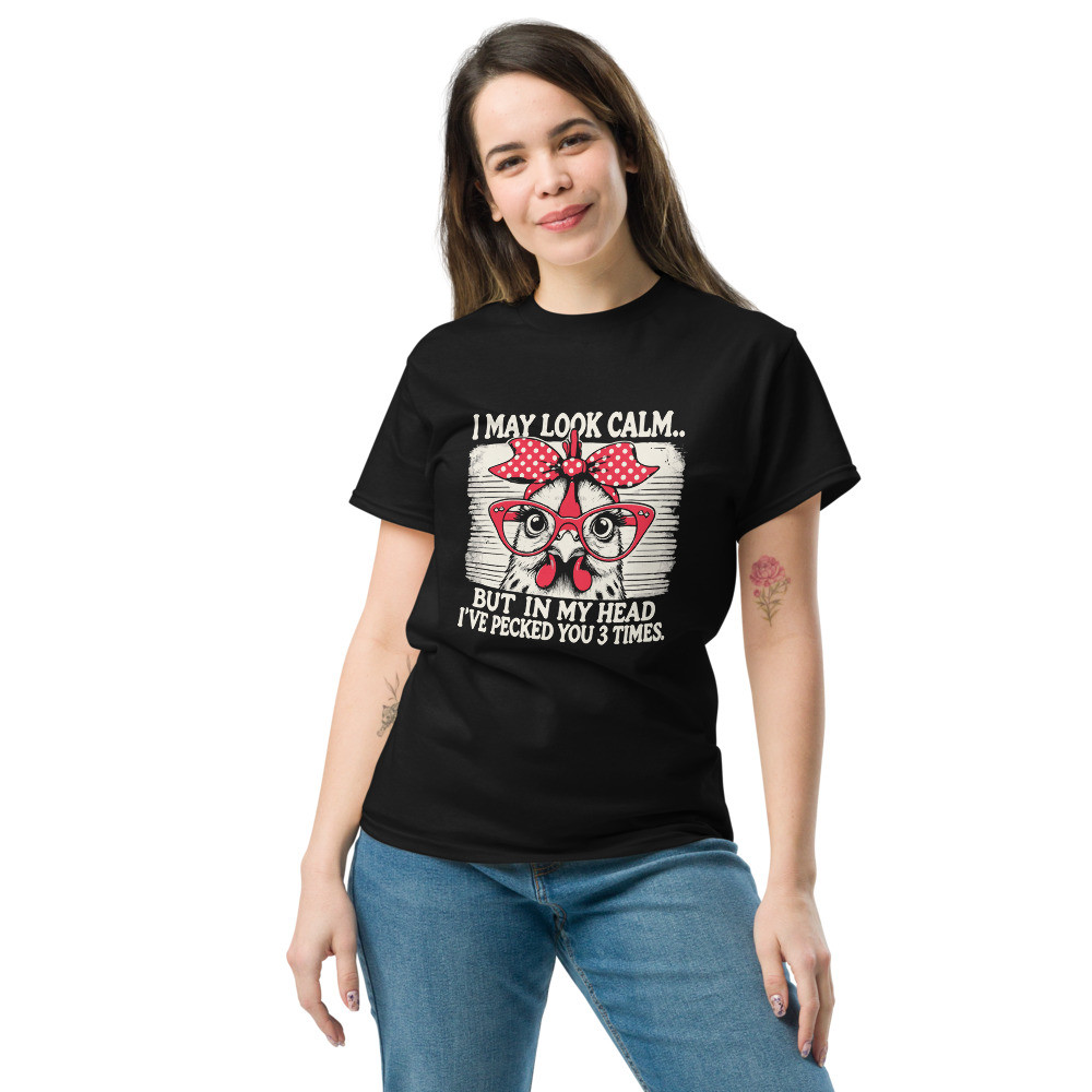 In My Head I've Pecked Chicken classic tee