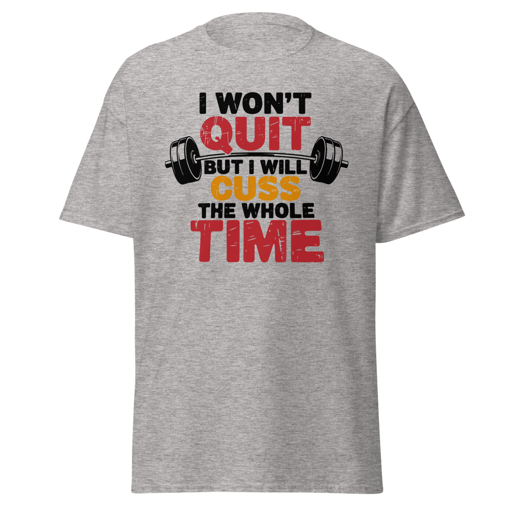 I Won't Quit But I Will Cuss tee