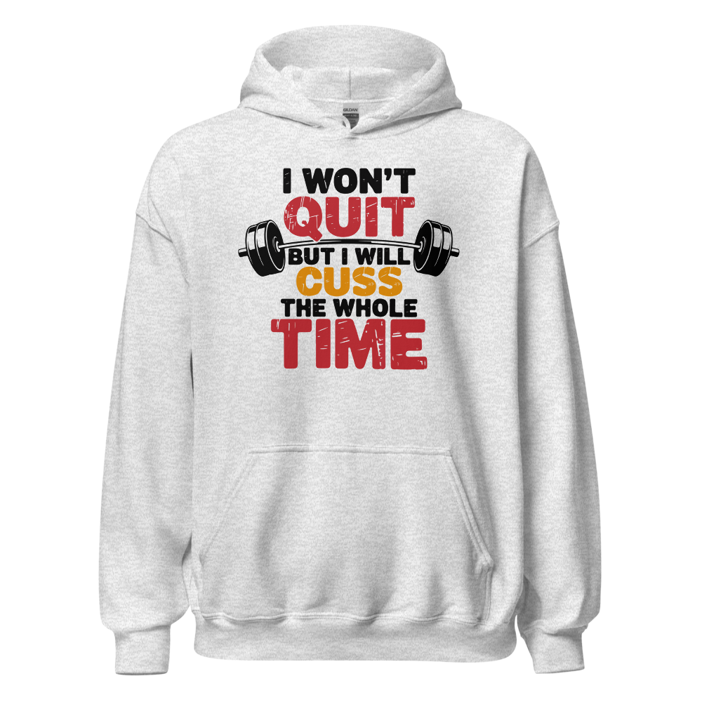 I Won't Quit But I Will Cuss Hoodie