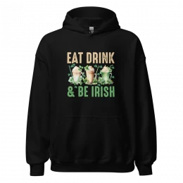 Eat Drink & Be Irish Unisex Hoodie