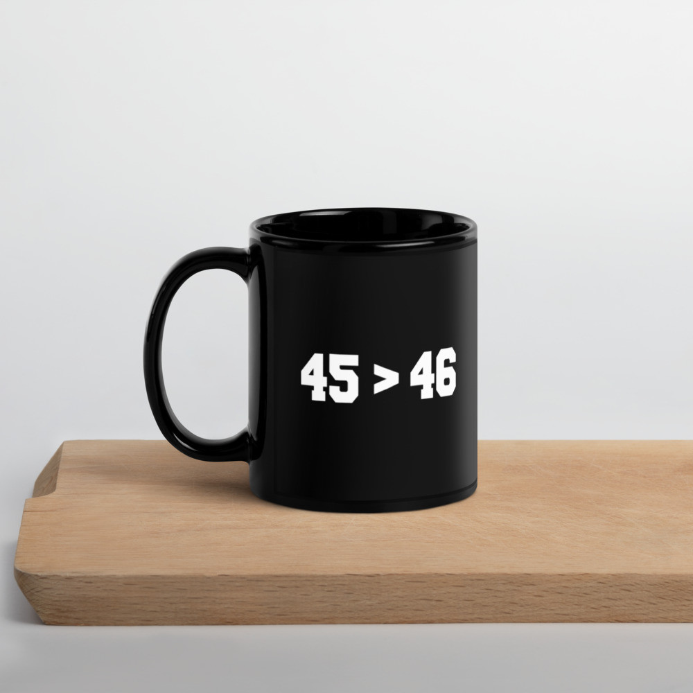 45 is Greater Than 46 Mug
