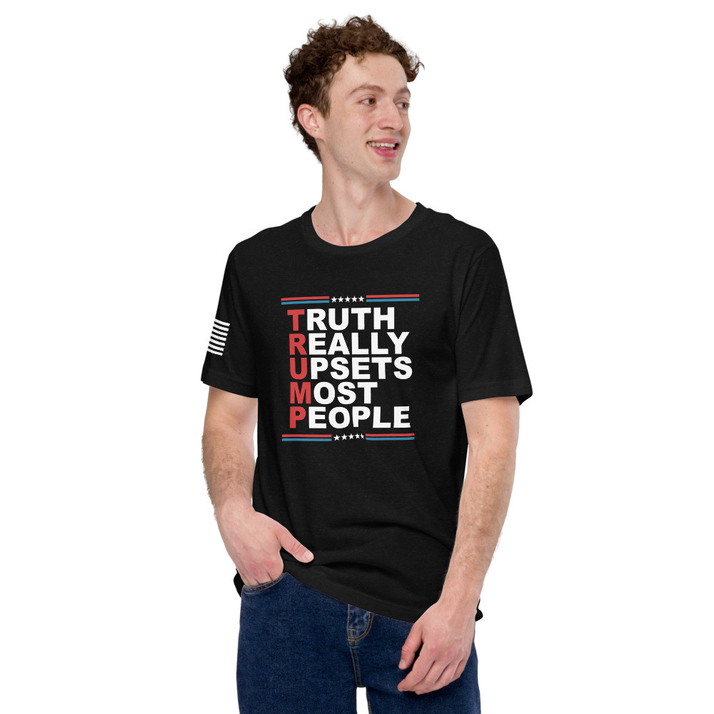 Truth Really Upsets Most People t-shirt