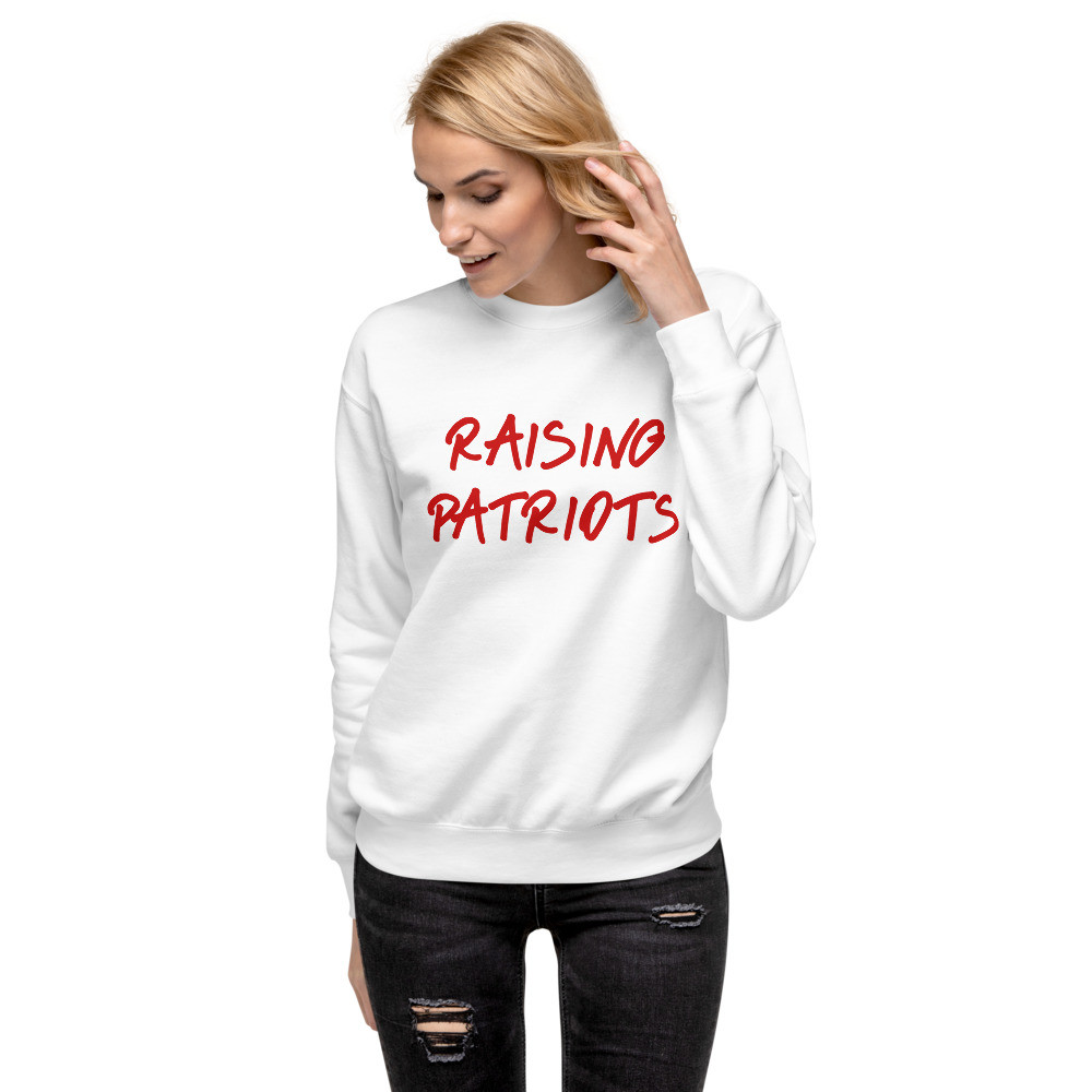 Raising Patriots Premium Sweatshirt