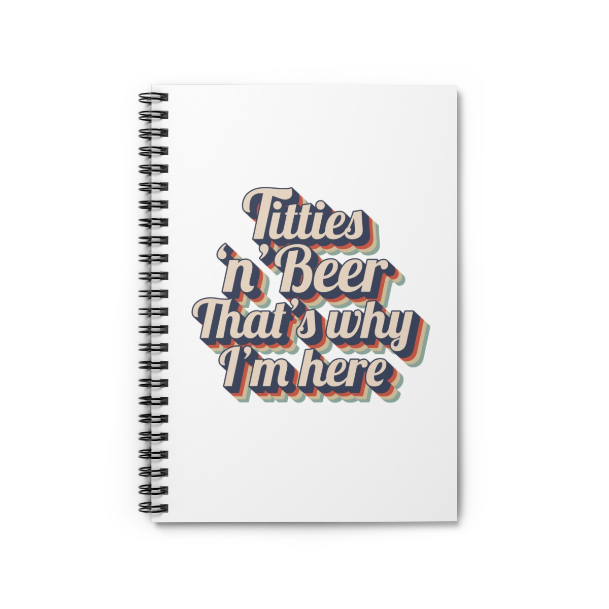 Titties and Beer - Spiral Notebook