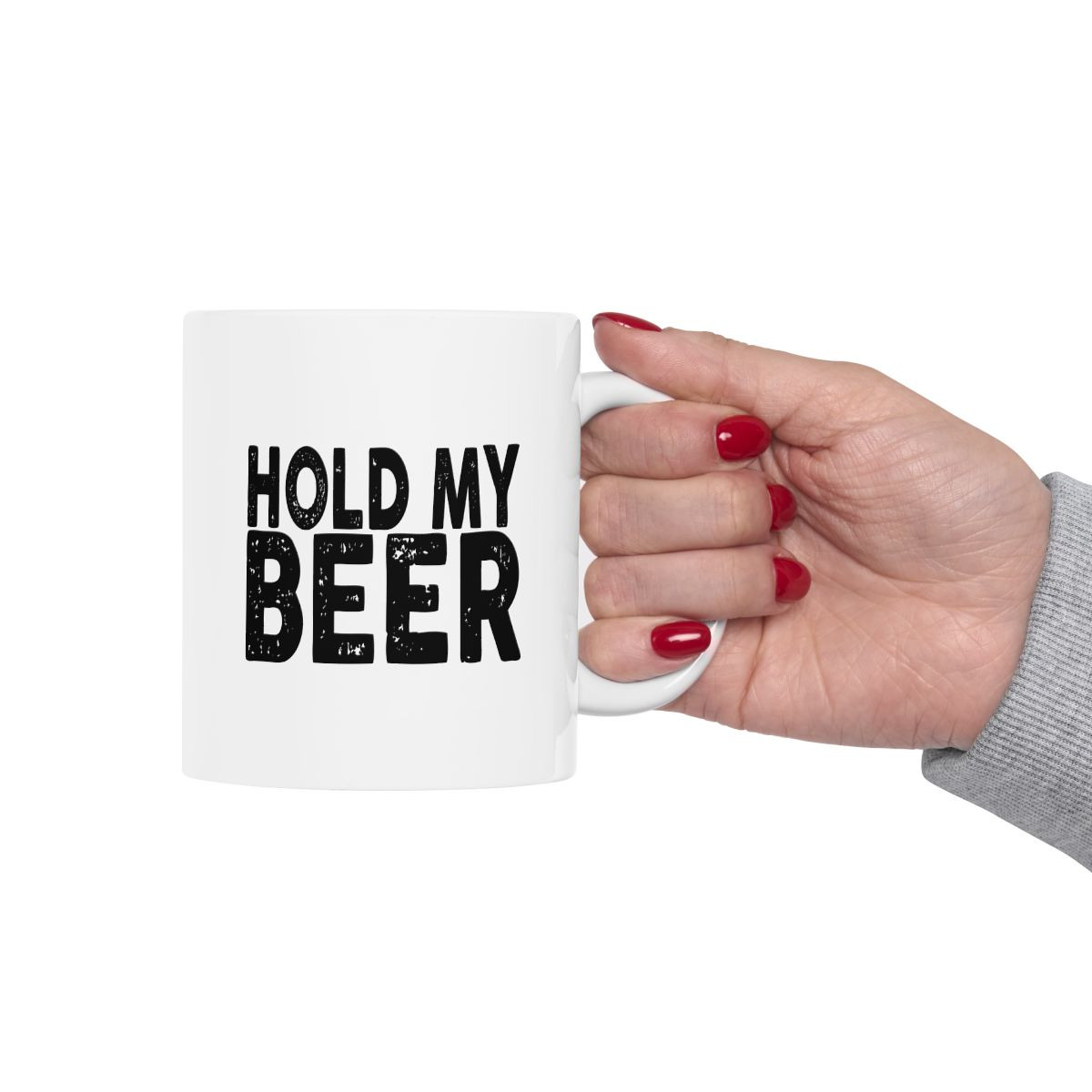 Hold My Beer - 11 oz.Coffee Mug