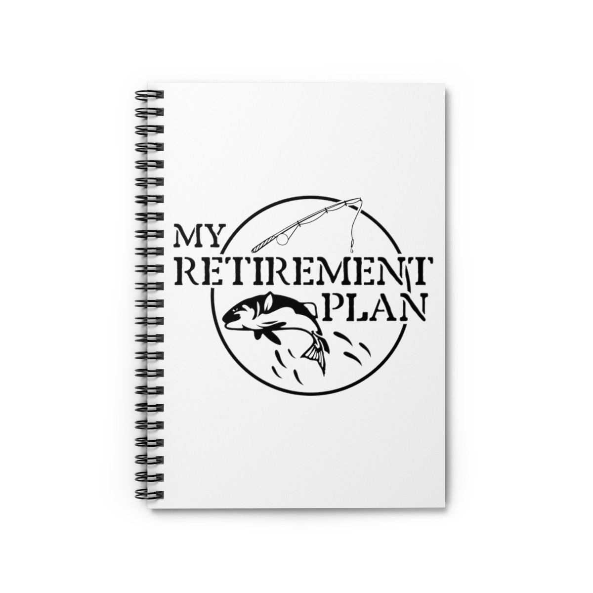 My Retirement Plan Fishing - Spiral Notebook