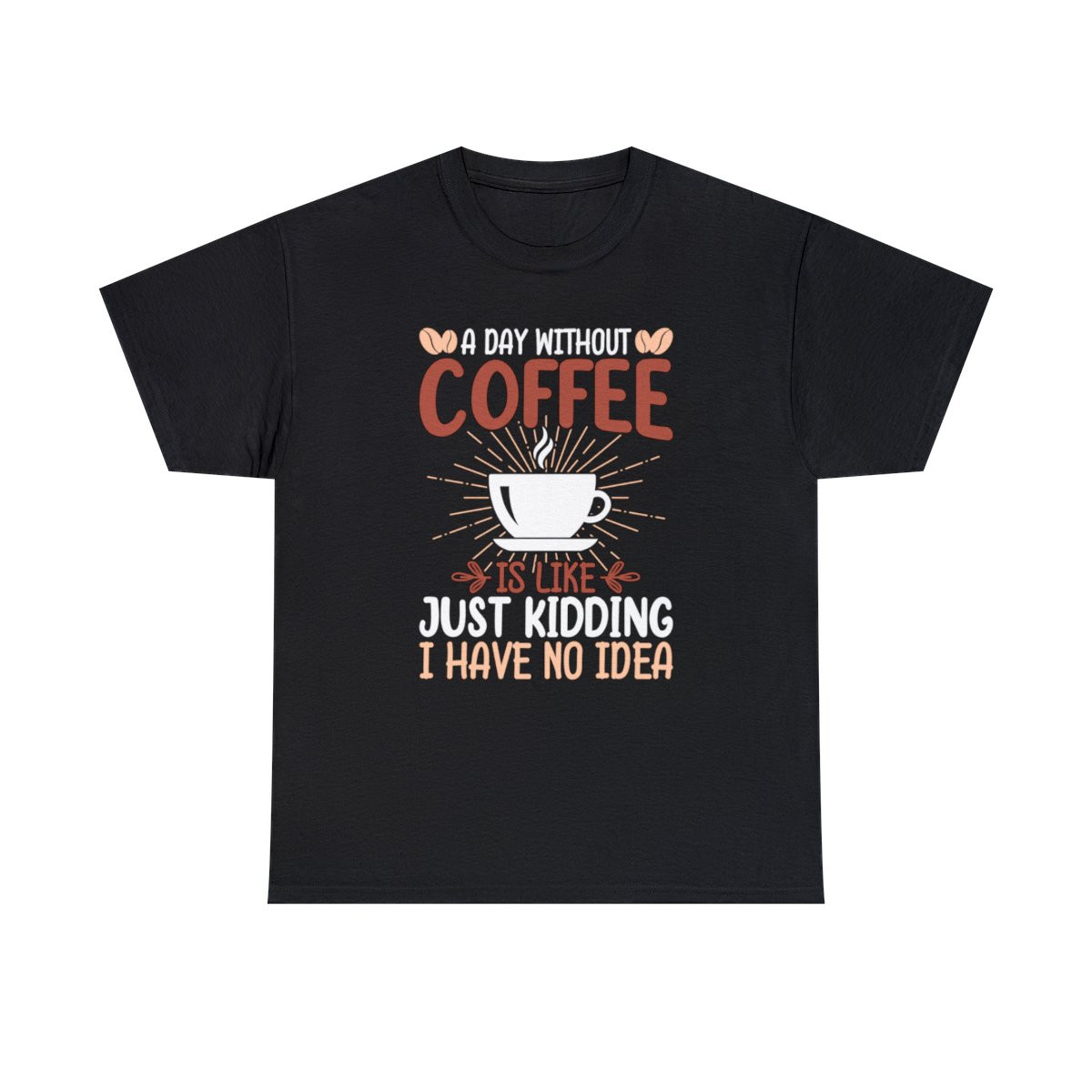 Without Coffee - Unisex T-Shirt