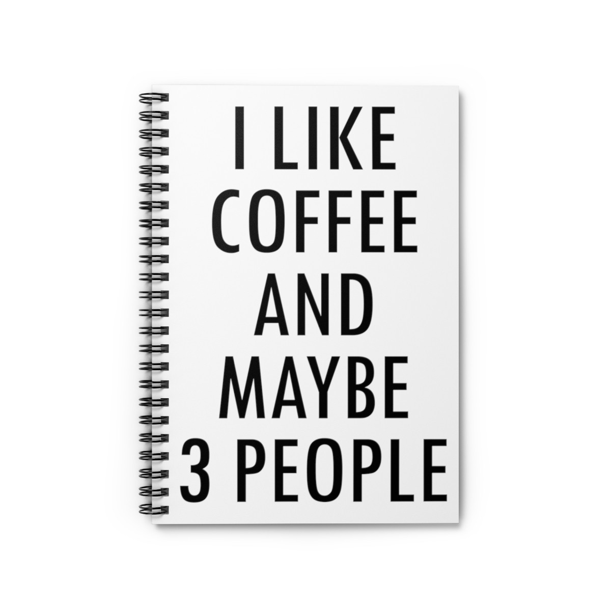 I Like Coffee And Maybe - Spiral Notebook