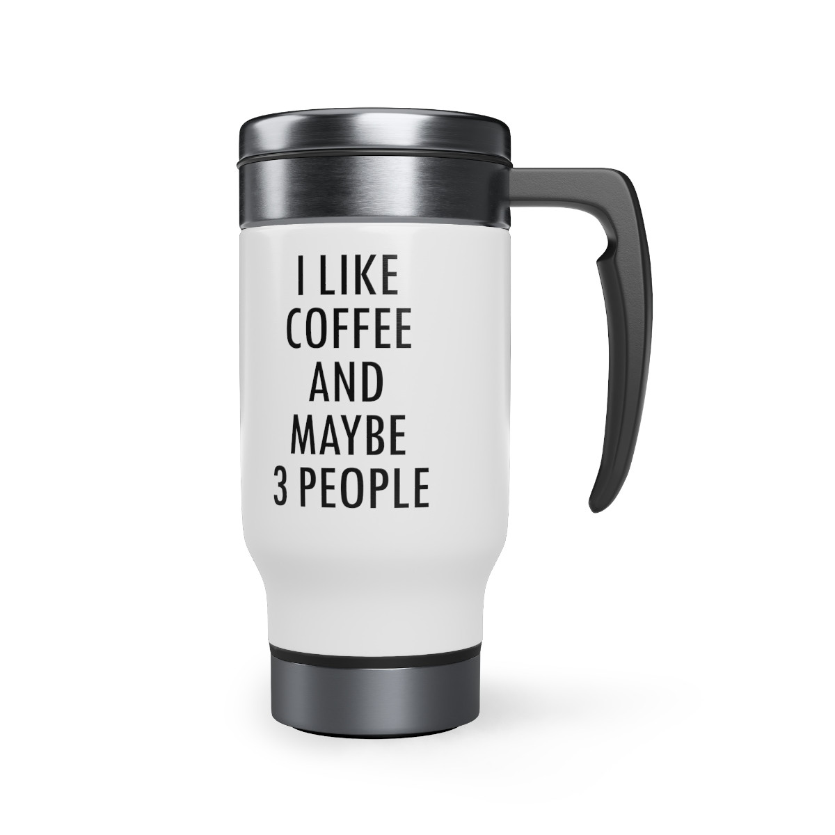 I Like Coffee And Maybe - 14 0z. Stainless Steel Travel Mug