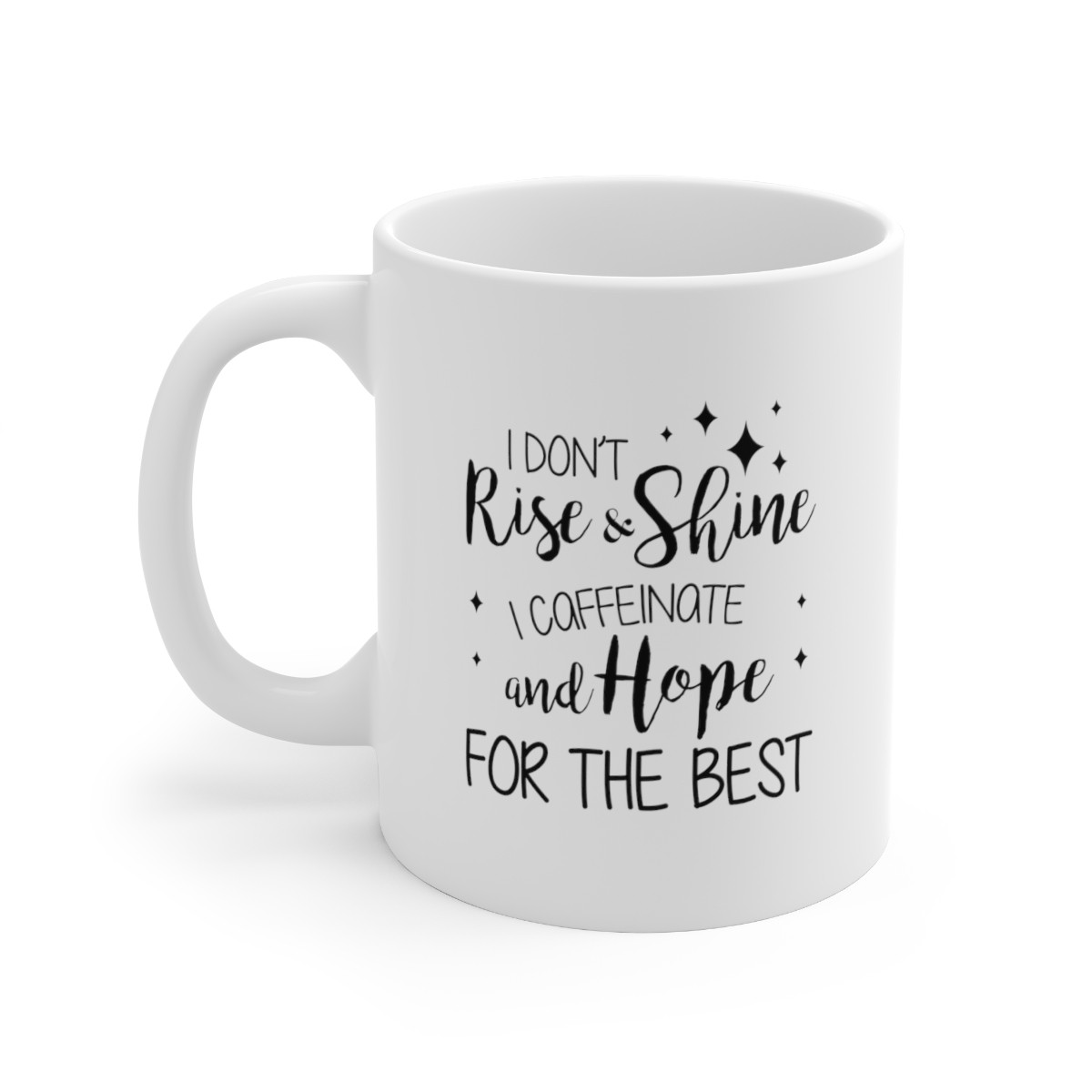 I Don't Rise And Shine - 11 oz. Coffee Mug