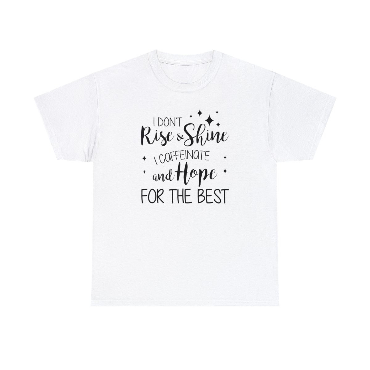 I Don't Rise And Shine - Unisex T-Shirt