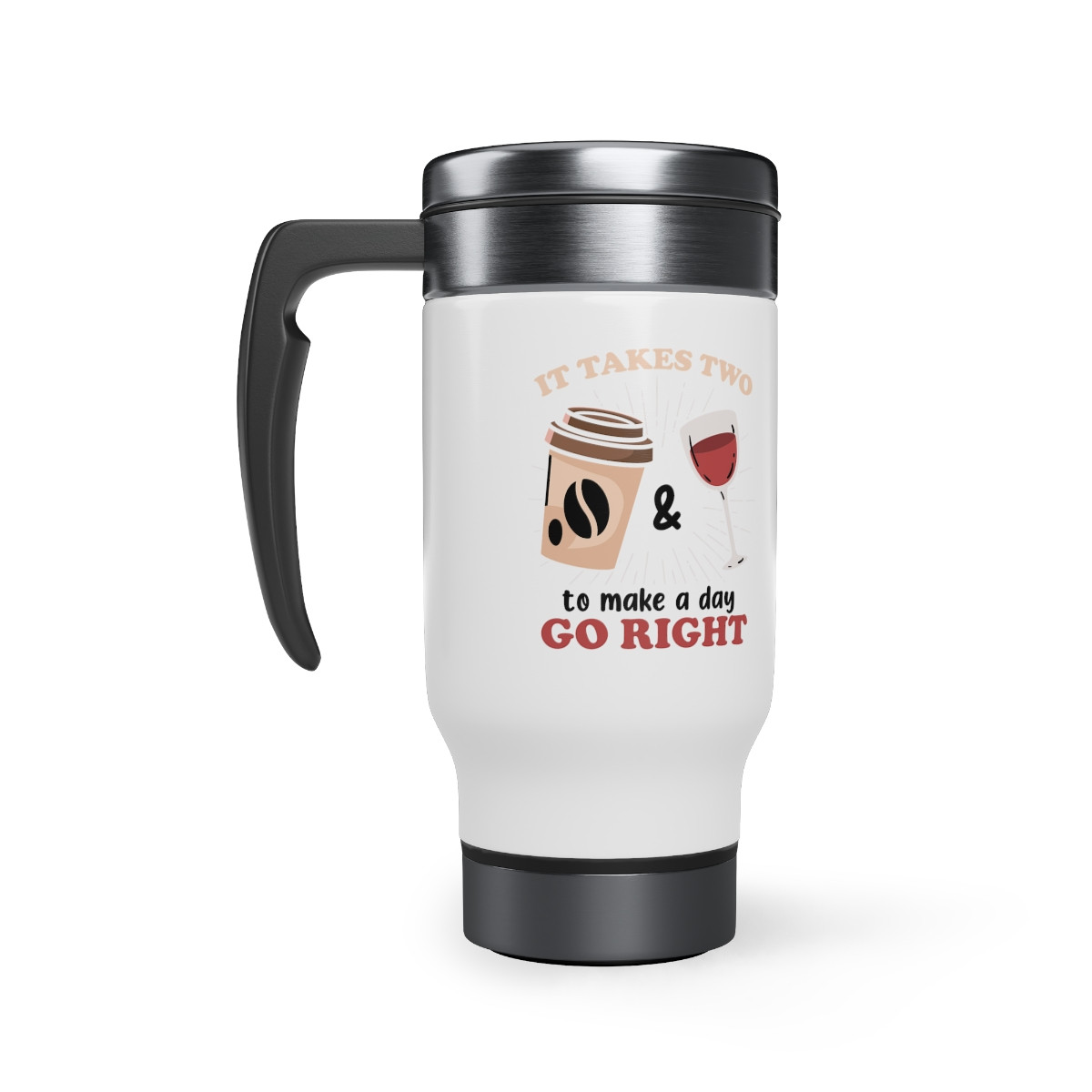 It Takes Two To Make  - 14 0z. Stainless Steel Travel Mug - celebrate coffee and wine