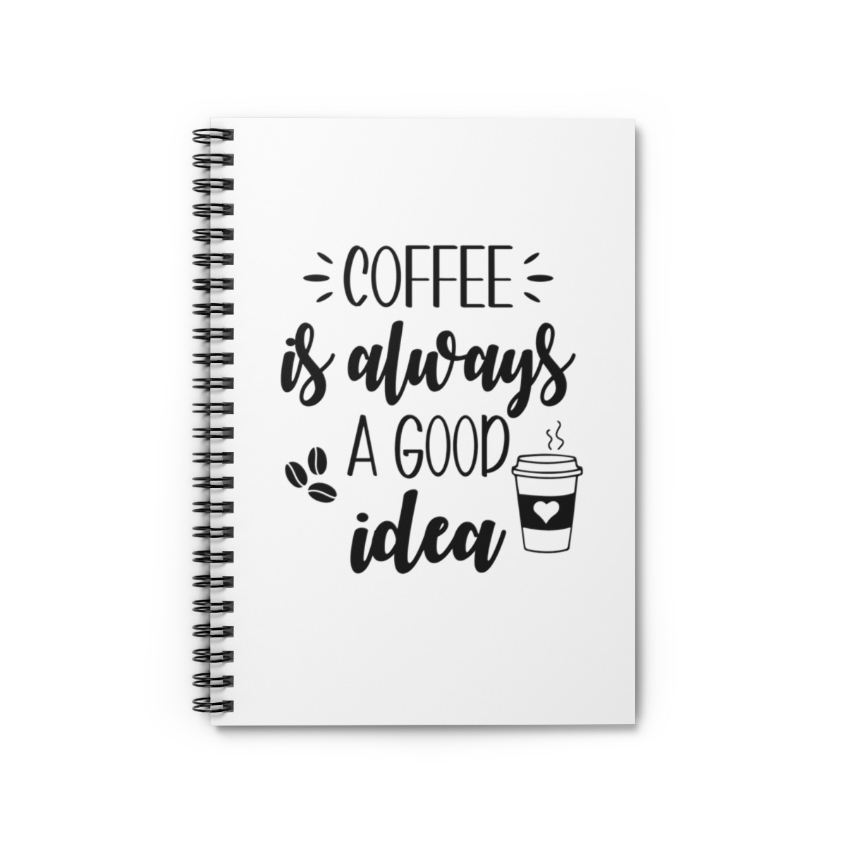 Coffee Is Always A Good - Spiral Notebook
