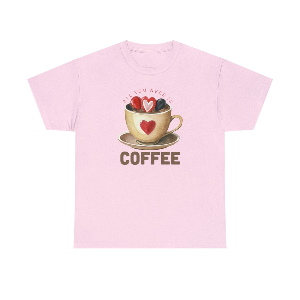 All You Need is Coffee Unisex Heavy Cotton T-Shirt - Christmas or Valentine