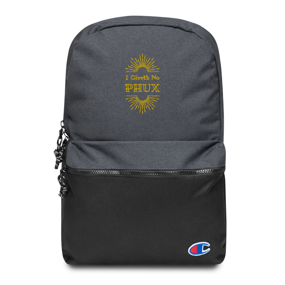 I GIveth No PHUX Embroidered Champion Backpack
