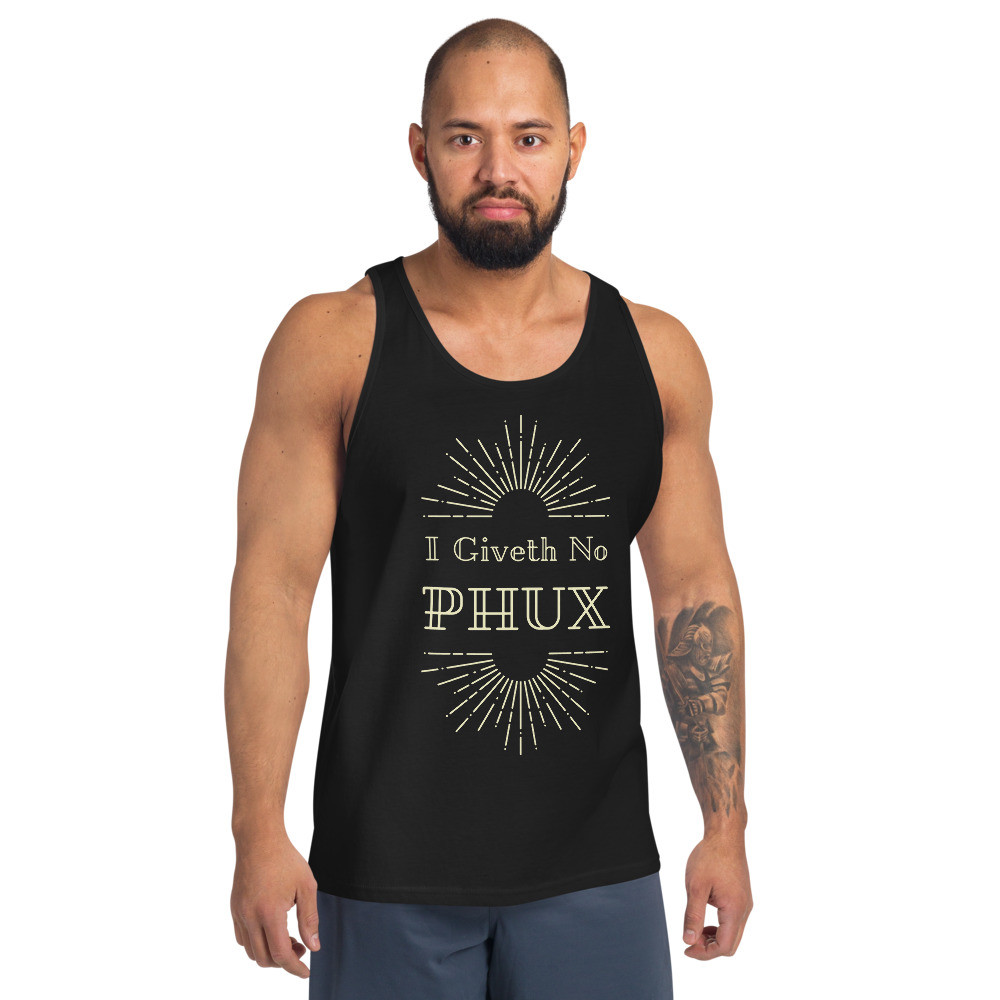 I Giveth No PHUX Unisex Tank Top