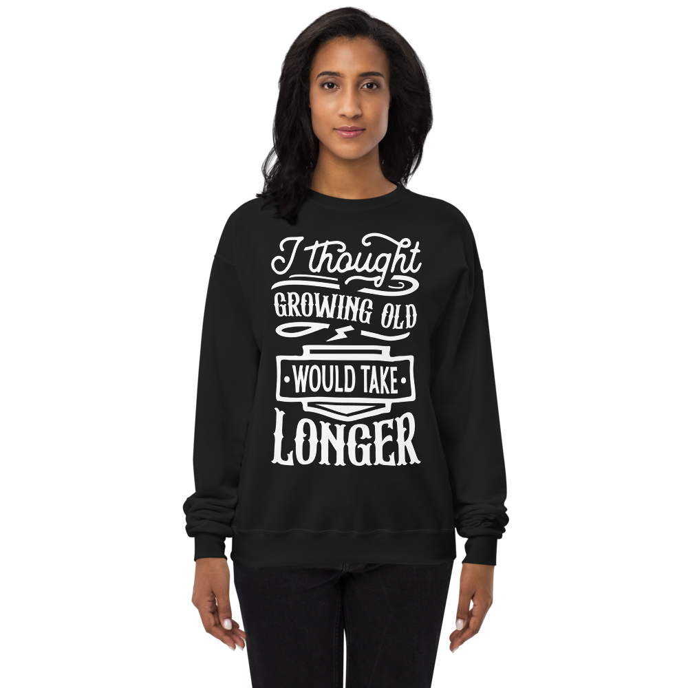 Growing Older Unisex fleece sweatshirt