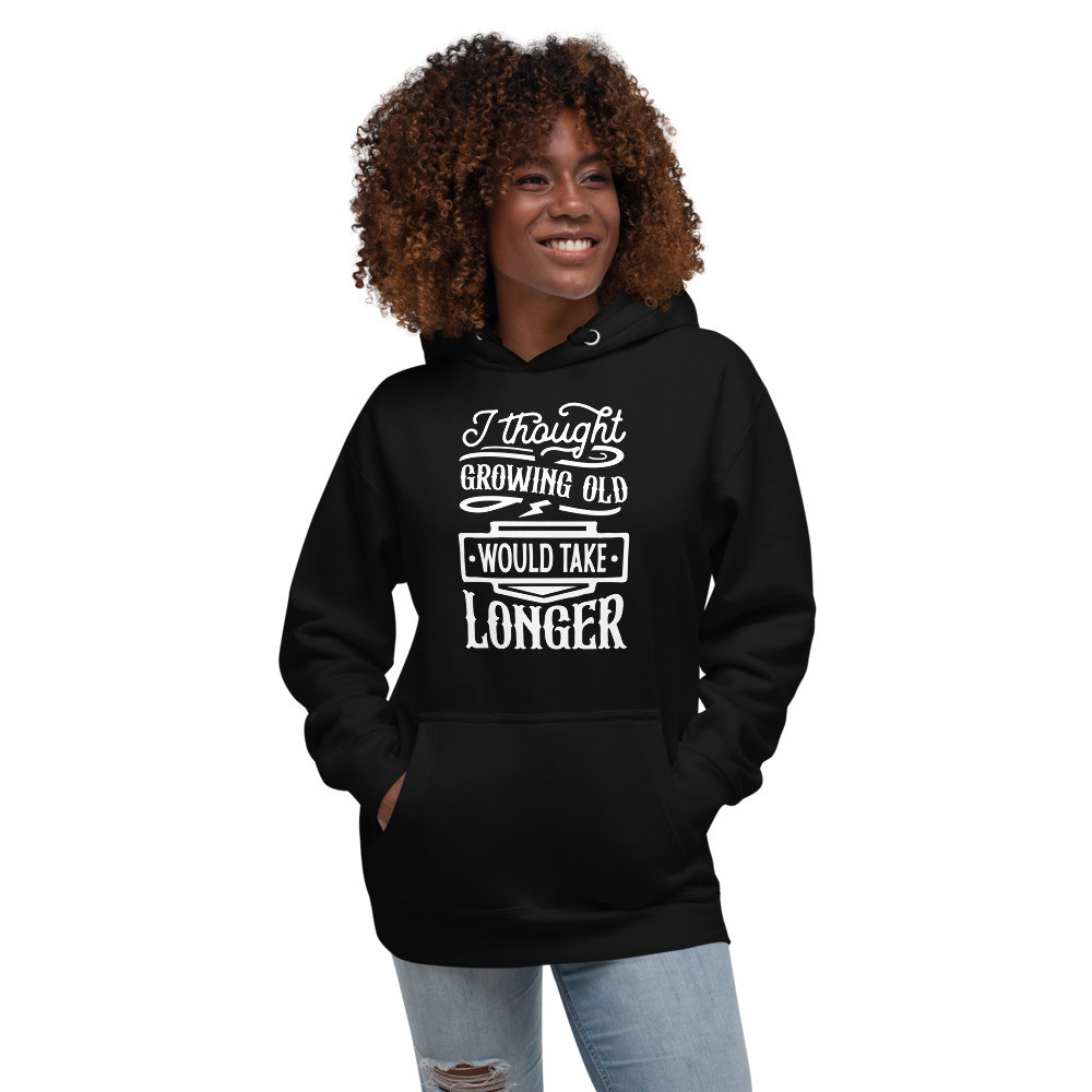 Growing Older Unisex Hoodie