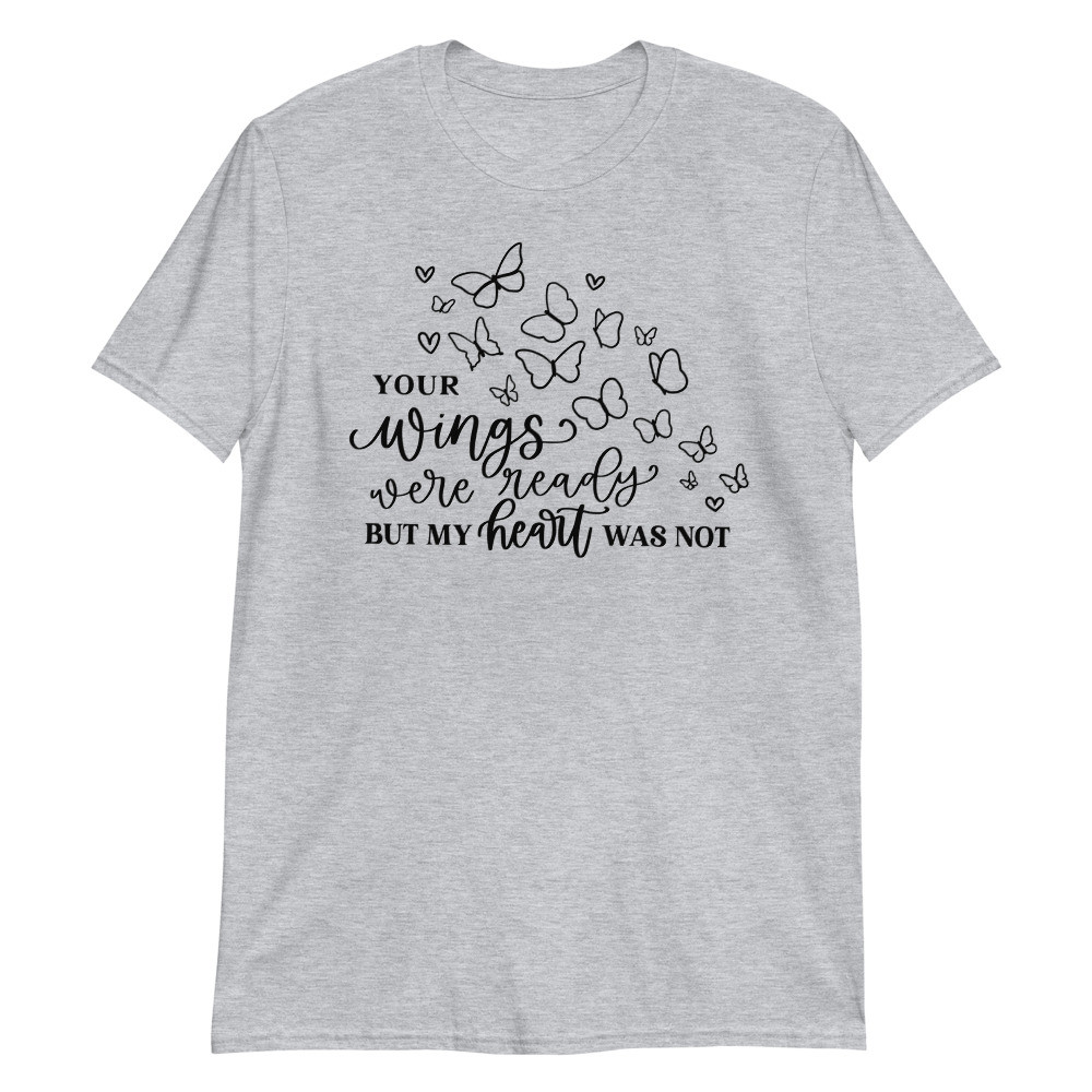 Your Wings were ready Short-Sleeve Unisex T-Shirt