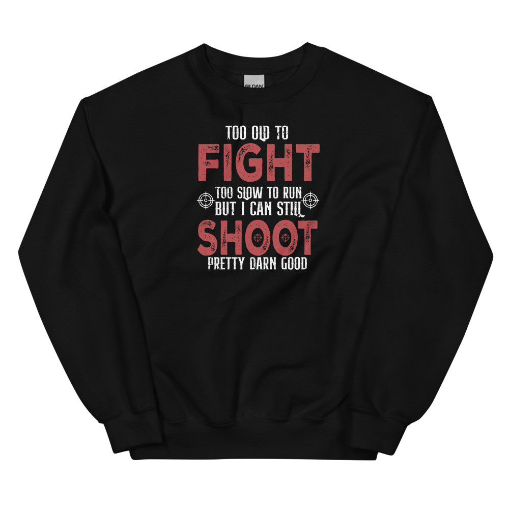 To Old to Fight Unisex Sweatshirt